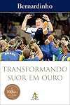 Transformando Suor Em Ouro (Em Portugues do Brasil)
