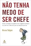 Nao Tenha Medo de Ser Chefe (Em Portugues do Brasil)