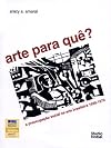 Arte para que?: A preocupacao social na arte brasileira, 1930-1970 : subsidio para uma historia social da arte no Brasil (Portuguese Edition)