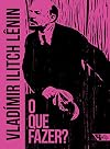 O Que Fazer - Questoes candentes do nosso movimento: (Em Portugues do Brasil)