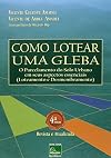 Como Lotear Uma Gleba: o parcelamento do solo urbano em seus aspectos essenciais - loteamento e desmembramento