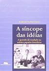A síncope das idéias - A questão da tradição na música popular brasileira