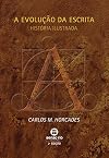 Evolucao da Escrita, A: Historia Ilustrada