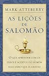 As lições de Salomão - o que aprender com os erros e acertos do homem mais sábio que já existiu
