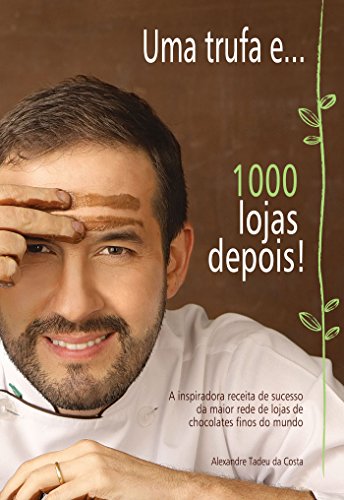 Capa de Uma Trufa e... 1000 Lojas Depois!, Alexandre Tadeu da Costa