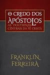 O Credo dos Apóstolos: As doutrinas centrais da fé cristã (Portuguese Edition)