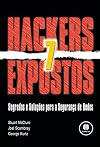 Hackers Expostos - Segredos e Soluções Para a Segurança de Redes