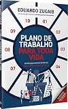 Plano de trabalho para toda vida: Dez "pouquinhos" diários para uma vida mais feliz