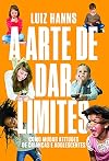 A Arte de Dar Limites (Em Portuguese do Brasil)