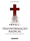 Transformação Radical - Em busca do evangelho integral