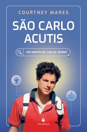 São Carlo Acutis: Um santo de calça jeans