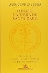 O diabo e a Terra de Santa Cruz: Feitiçaria e religiosidade popular no Brasil colonial (Portuguese Edition)