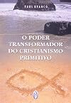 O Poder Transformador do Cristianismo Primitivo
