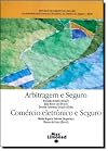 Arbitragem e seguro: comércio eletrônico e seguro