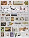 Brasiliana Itau. Uma Grande Coleção Dedicada Ao Brasil