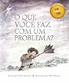 O que Você faz com um Problema?