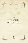 A Student's Guide to Intellectual Work