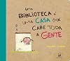 Uma biblioteca é uma casa onde cabe toda a gente