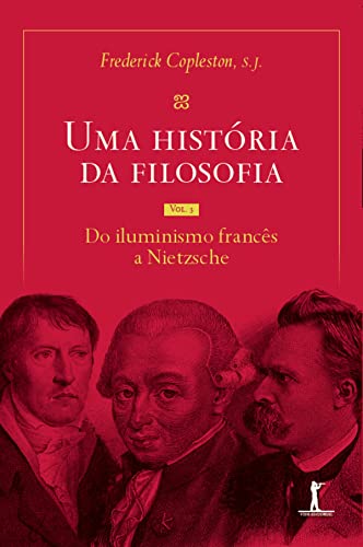 Capa do livro Uma história da filosofia - Vol. III - do Iluminismo francês a Nietzsche