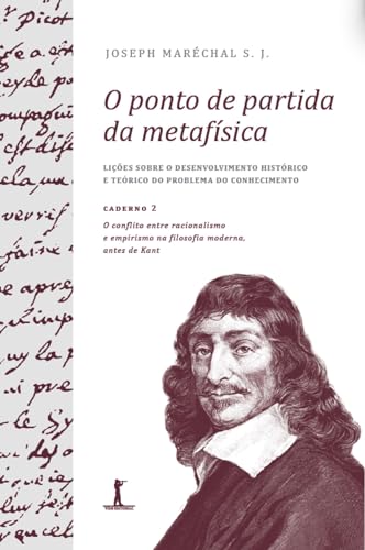 Capa do livro O ponto de partida da metafísica - Caderno 2: O conflito entre racionalismo e empirismo na filosofia moderna, antes de Kant