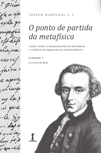 Capa do livro O ponto de partida da metafísica - Caderno 3: A crítica de Kant