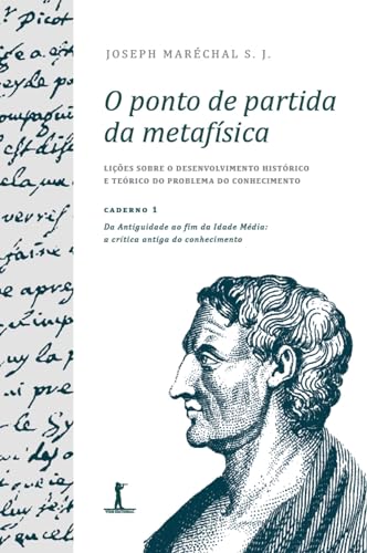 Capa do livro O ponto de partida da metafísica - Caderno 1: Da Antiguidade ao fim da Idade Média: a crítica antiga do conhecimento