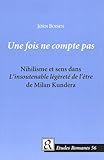 Une Fois Ne Compte Pas Nihilisme Et Sens Dans Linsoutenable Lgrt De Ltre De Milan Kundera