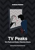 Tv Peaks Twin Peaks And Modern Television Drama