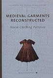 Medieval Garments Reconstructed Norse Clothing Patterns