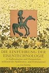 Die Einführung der Eisentechnologie in Südkaukasien und Ostanatolien während der Spätbronze- und Früheisenzeit