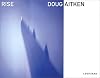 Doug Aitken: Rise