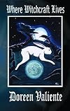 Where Witchcraft Lives - Doreen Valiente