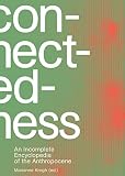 Connectedness An Incomplete Encyclopedia Of The Anthropocene