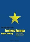 Fortællingen om fredens Europa : hvordan Den Europæiske Union truer freden i Europa - og hvordan nationalstaterne sikrer den