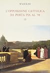 L' opposizione cattolica da Porta Pia al '98