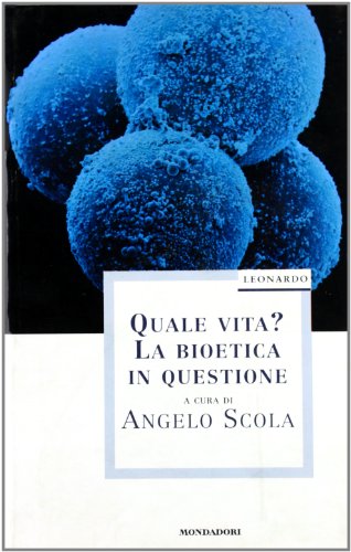 Quale vita? La bioetica in questione