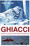 Ghiacci: uomini e avventure dalle Alpi al grande Nord