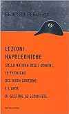 Lezioni napoleoniche sulla natura degli uomini, le tecniche del buon governo e l'arte di gestire le sconfitte
