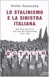 Lo stalinismo e la sinistra italiana : dal mito dell'Urss alla fine del comunismo : 1945-1991