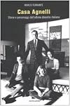 Casa Agnelli. Storie e personaggi dell'ultima dinastia italiana