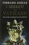 I segreti del Vaticano. Storie, luoghi, personaggi di un potere millenario