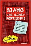 Siamo una classe fortissimi : le più assurde invenzioni degli studenti per vincere l'eterna guerra contro i professori