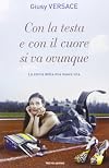 Con la testa e con il cuore si va ovunque: la storia della mia nuova vita