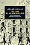 Gli eroi di Montecassino : storia dei polacchi che liberarono l'Italia