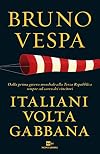 Italiani voltagabbana. Dalla prima guerra mondiale alla Terza Repubblica sempre sul carro dei vincitori