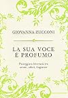La sua voce è profumo: passeggiata letteraria tra aromi, odori, fragranze