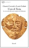 L'oro di Troia: La vera storia del tesoro scoperto da Schliemann (Gli struzzi) (Italian Edition)