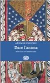 Dare l'anima. Storia di un infanticidio