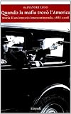 Quando la mafia trovò l'America. Storia di un intreccio intercontinentale, 1888-2008