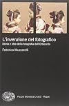 L'invenzione del fotografico. Storia e idee della fotografia dell'Ottocento